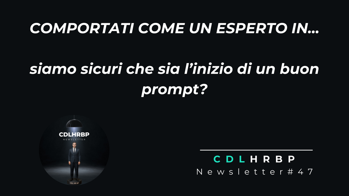 Comportati come un esperto in... siamo sicuri che sia l'inizio di un buon prompt?